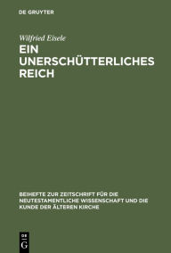 Ein unerschütterliches Reich: Die mittelplatonische Umformung des Parusiegedankens im Hebräerbrief Wilfried Eisele Author