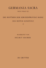 Die BistÃ¼mer der Kirchenprovinz Mainz. Das Bistum Konstanz 2: Die BischÃ¶fe vom Ende des 6. Jh. bis 1206 Helmut Maurer Editor