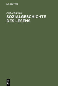 Sozialgeschichte des Lesens: Zur historischen Entwicklung und sozialen Differenzierung der literarischen Kommunikation in Deutschland Jost Schneider A