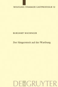 Der Sängerstreit auf der Wartburg: Von der Manesseschen Handschrift bis zu Moritz von Schwind Burghart Wachinger Author