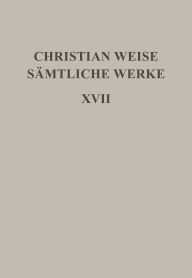 Romane I: [Die drey Haupt-Verderber in Teutschland/Vorgestellet von Siegmund Gleichviele] Christian Weise Author