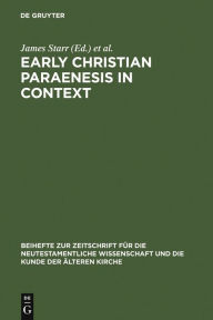 Early Christian Paraenesis in Context James Starr Editor