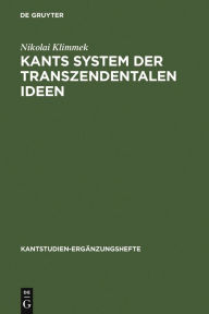 Kants System der transzendentalen Ideen Nikolai Klimmek Author