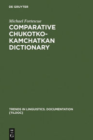 Comparative Chukotko-Kamchatkan Dictionary Michael Fortescue Author