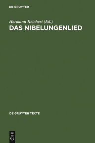 Das Nibelungenlied: Nach der St. Galler Handschrift Hermann Reichert Editor