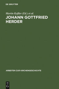Johann Gottfried Herder: Aspekte seines Lebenswerks Martin Keßler Editor