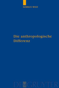 Die anthropologische Differenz: Der Geist der Tiere in der frÃ¼hen Neuzeit bei Montaigne, Descartes und Hume Markus Wild Author