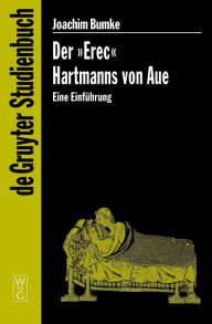 Der Erec Hartmanns von Aue: Eine Einführung Joachim Bumke Author