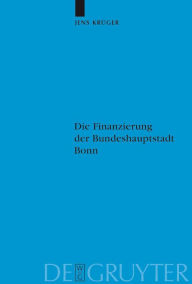 Die Finanzierung der Bundeshauptstadt Bonn Jens Krüger Author