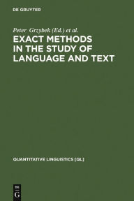 Exact Methods in the Study of Language and Text: Dedicated to Gabriel Altmann on the Occasion of his 75th Birthday Peter Grzybek Editor
