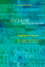 Anglicisms in German: Borrowing, Lexical Productivity, and Written Codeswitching Alexander Onysko Author