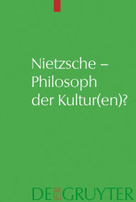 Nietzsche - Philosoph der Kultur(en)? Andreas Urs Sommer Editor