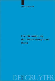 Die Finanzierung der Bundeshauptstadt Bonn Jens Kruger Author