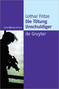 Die Totung Unschuldiger: Ein Dogma auf dem Prufstand Lothar Fritze Author
