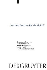 ... vor dem Papyrus sind alle gleich!: Papyrologische BeitrÃ¤ge zu Ehren von BÃ¤rbel Kramer (P.Kramer) Raimar Eberhard Editor