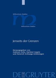 Jenseits der Grenzen: Beiträge zur spätantiken und frühmittelalterlichen Geschichtsschreibung Andreas Goltz Editor
