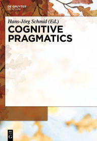 Cognitive Pragmatics Hans-Jörg Schmid Editor