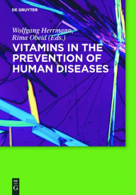 Vitamins in the prevention of human diseases Wolfgang Herrmann Editor