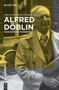 Alfred Döblin: Paradigms of Modernism Steffan Davies Editor