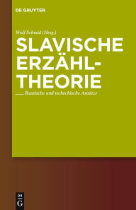Slavische Erzähltheorie: Russische und tschechische Ansätze Wolf Schmid Editor