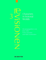 Characters in Fictional Worlds: Understanding Imaginary Beings in Literature, Film, and Other Media Jens Eder Editor