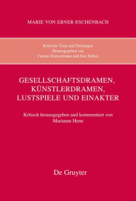 Gesellschaftsdramen, KÃ¼nstlerdramen, Lustspiele und Einakter Marianne Henn Editor