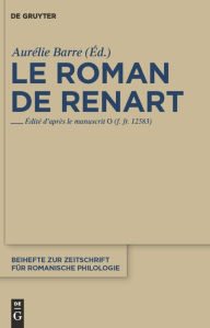 Le roman de Renart: EditÃ© d'aprÃ¨s le manuscrit 0 (f. fr. 12583) AurÃ©lie Barre Editor