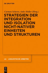 Strategien der Integration und Isolation nicht-nativer Einheiten und Strukturen Carmen Scherer Editor