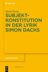 Subjektkonstitution in der Lyrik Simon Dachs David Heyde Author