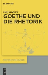 Goethe und die Rhetorik Olaf Kramer Author