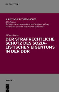 Der strafrechtliche Schutz des sozialistischen Eigentums in der DDR Wilhelm Rettler Author