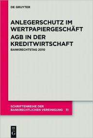 Anlegerschutz im Wertpapiergeschaft AGB in der Kreditwirtschaft: Bankrechtstag 2010 Jurgen Ellenberger Contribution by