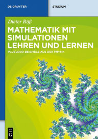 Mathematik mit Simulationen lehren und lernen: Plus 2000 Beispiele aus der Physik Dieter Rö� Author