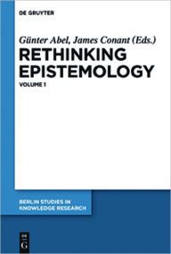 Rethinking Epistemology: Volume 1 Gunter Abel Editor