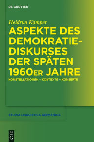 Aspekte des Demokratiediskurses der spÃ¤ten 1960er Jahre: Konstellationen - Kontexte - Konzepte Heidrun KÃ¤mper Author