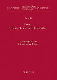 Homer, gedeutet durch ein grosses Lexikon: Akten des Hamburger Kolloquiums vom 6.-8. Oktober 2010 zum Abschluss des Lexikons des fruhgriechischen Epos
