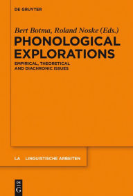 Phonological Explorations: Empirical, Theoretical and Diachronic Issues Bert Botma Editor