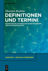 Definitionen und Termini: Quantitative Studien zur Konstituierung von Fachwortschatz Thorsten Roelcke Author