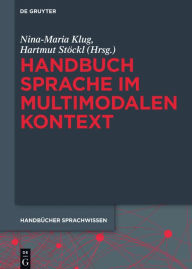 Handbuch Sprache im multimodalen Kontext Nina-Maria Klug Editor