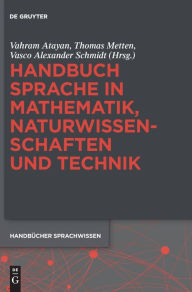 Handbuch Sprache in Mathematik, Naturwissenschaften und Technik Vahram Atayan Editor