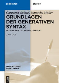 Grundlagen der generativen Syntax: FranzÃ¶sisch, Italienisch, Spanisch Christoph Gabriel Author