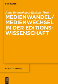 Medienwandel / Medienwechsel in der Editionswissenschaft Anne Bohnenkamp-Renken Editor