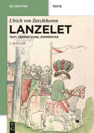 Lanzelet: Text - Ã?bersetzung - Kommentar. Studienausgabe Ulrich von Zatzikhoven Author