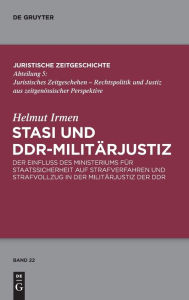 Stasi und DDR-MilitÃ¤rjustiz: Der Einfluss des Ministeriums fÃ¼r Staatssicherheit auf Strafverfahren und Strafvollzug in der MilitÃ¤rjustiz der DDR He