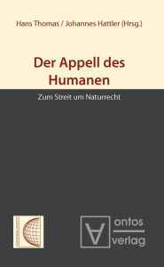 Der Appell des Humanen: Zum Streit um Naturrecht Hans Thomas Editor
