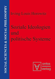 Soziale Ideologien und politische Systeme Irving Louis Horowitz Author