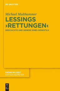 Lessings 'Rettungen': Geschichte und Genese eines Denkstils Michael Multhammer Author