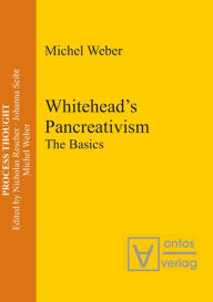 Whitehead's Pancreativism: The Basics Michel Weber Author