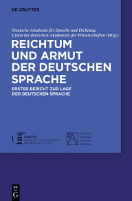 Reichtum und Armut der deutschen Sprache: Erster Bericht zur Lage der deutschen Sprache Deutsche Akademie fÃ¼r Sprache und Dichtung Editor