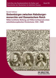 Siebenbürgen zwischen Habsburgermonarchie und Osmanischem Reich: Völkerrechtliche Stellung und Völkerrechtspraxis eines ostmitteleuropäischen Fürstent
